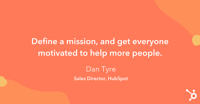 Unique Ways to Increase Sales: "Define a mission, and get everyone motivated to help more people."